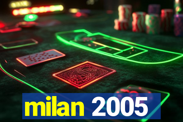 milan 2005